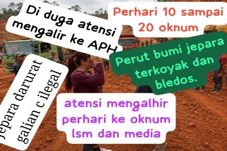 Perut Bumi Tercabik Dan Terkoyak Akibat Galian C Ilegal Di Jepara