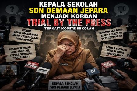 Kepsek SDN Demaan Jepara Diduga Menjadi Korban Trial by The Press oleh