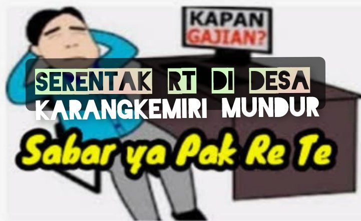 Serentak 13 RT Di Desa Karangkemiri Mundur, Diduga Haknya Tidak Terpenuhi