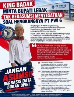 King Badak Minta Bupati Lebak Tak Berasumsi Menyesatkan Soal Hengkangnya PT PWI 6